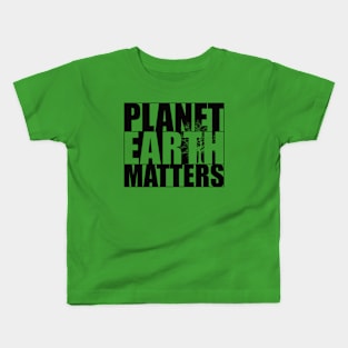 Planet Earth Matters Kids T-Shirt